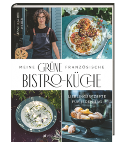 Anne-Kathrin Weber, Meine grüne französische Bistro-Küche